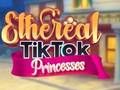 Mäng Eeterlikud TikToki printsessid  Internetis