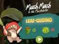 Mäng Mush-Mush ja Mushables Leaf Gliding  Internetis