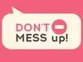 Mäng Don't Mess Up! Internetis