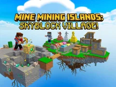 Mäng Mine Mining Islands: Skyblock Village! Internetis
