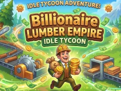 Mäng Billionaire Lumber Empire: Idle Tycoon Internetis