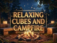 Mäng Relaxing Cubes and Campfire Internetis