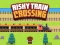 Mäng Risky Train Crossing Internetis