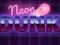 Mäng Neon dunk Internetis