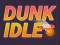 Mäng Dunk Idle Internetis