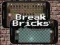 Mäng Break Bricks Internetis