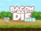 Mäng Bacon May Die Internetis