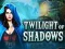 Mäng Twilight of Shadows Internetis