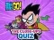Mäng Teen Titans Go! The Close-ups Quiz Internetis