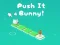 Mäng Push It Bunny Internetis