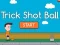 Mäng Trick Shot Ball Internetis