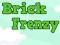 Mäng Brick Frenzy Internetis
