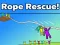 Mäng Rope Rescue! Internetis