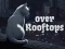 Mäng Over Rooftops Internetis