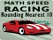 Mäng Math Speed Racing Rounding 10 Internetis