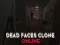 Mäng Dead Faces Clone Online Internetis