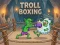Mäng Troll Boxing Internetis