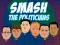 Mäng Smash the Politicians Internetis