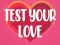 Mäng Test Your Love Internetis