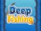 Mäng Deep Fishing Internetis