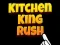 Mäng Kitchen King Rush Internetis