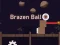 Mäng Brazen Ball Internetis