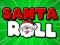 Mäng Santa Roll Internetis