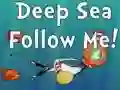 Mäng Deep Sea Follow Me! Internetis