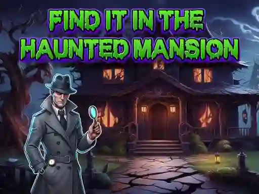 Mäng Find It In The Haunted Mansion Internetis