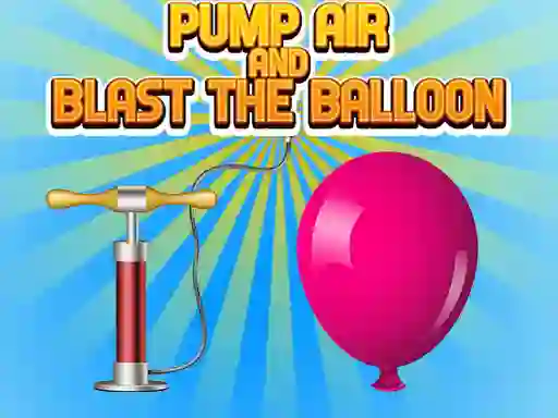 Mäng Pump Air And Blast The Balloon Internetis