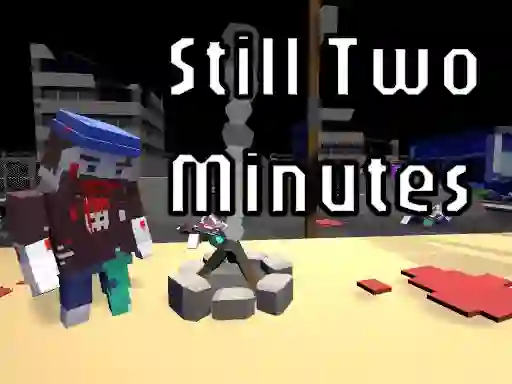 Mäng Still Two Minutes Internetis