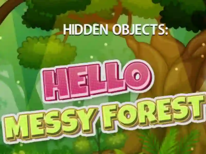 Mäng Hidden Objects Hello Messy Forest Internetis