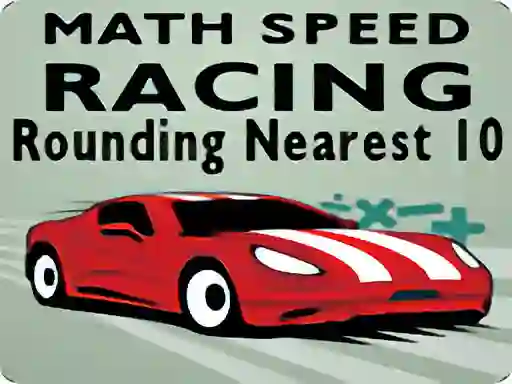 Mäng Math Speed Racing Rounding 10 Internetis