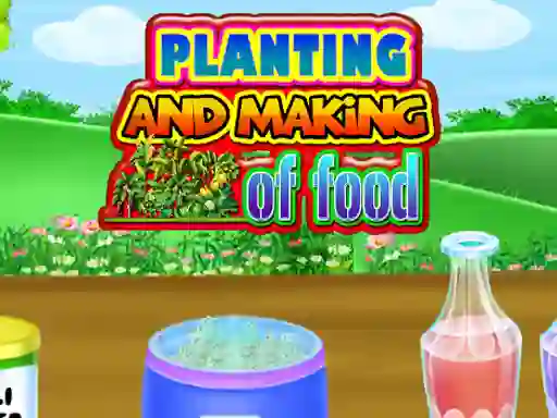 Mäng Planting and Making Of Food Internetis