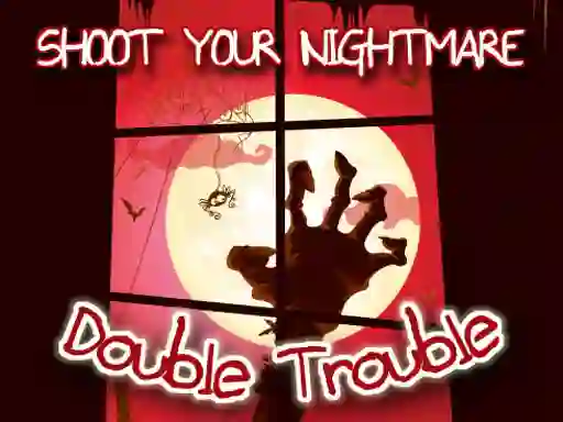 Mäng Shoot Your Nightmare Double Trouble Internetis