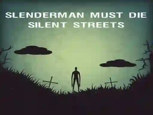 Mäng Slenderman Must Die: Silent Streets Internetis