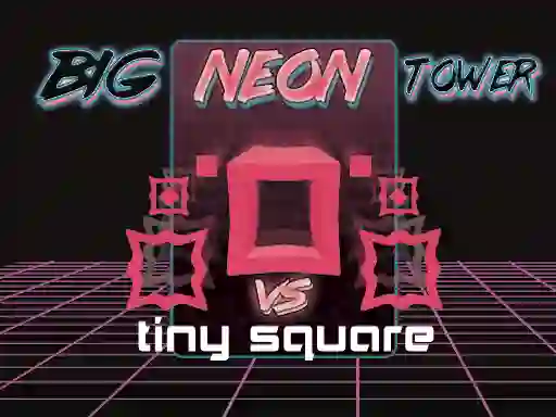 Mäng Big Neon Tower vs Tiny Square Internetis