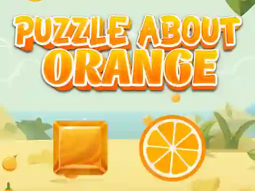 Mäng Puzzle About Orange Internetis