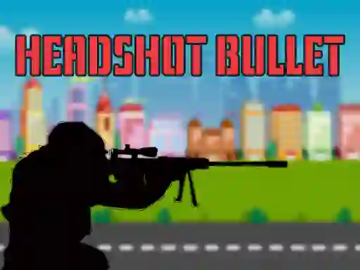 Mäng Head shot bullet Internetis