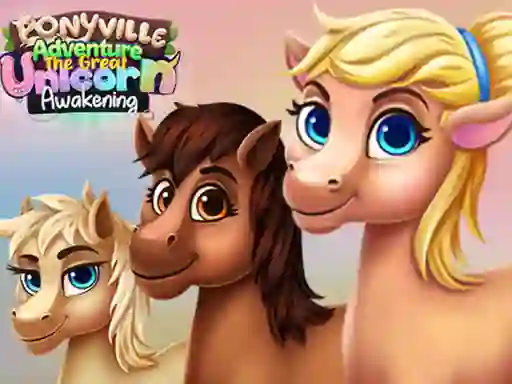 Mäng Ponyville Adventure The Great Unicorn Awakening Internetis
