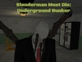 Mäng Slenderman peab surema: maa -alune punker  Internetis