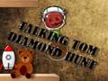 Mäng Räägib Tom Diamond Hunt  Internetis