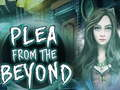 Mäng Plea From The Beyond  Internetis