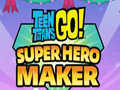 Mäng Teen Titans Go Super Hero Maker  Internetis